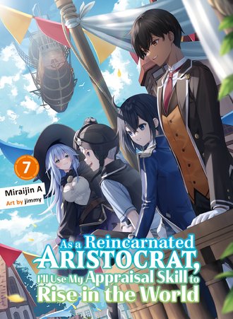 As a Reincarnated Aristocrat, I'll Use My Appraisal Skill to Rise in the World #7