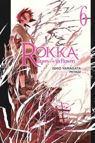 Rokka: Braves of the Six Flowers #6