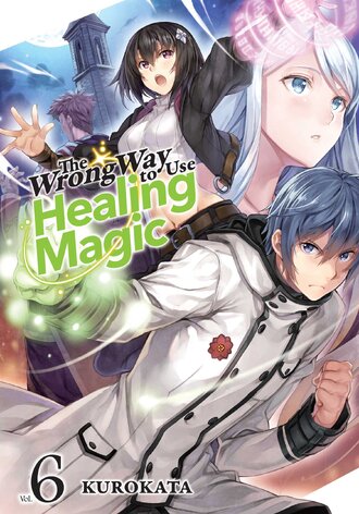 The Wrong Way to Use Healing Magic #6