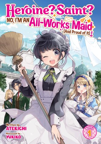 Heroine? Saint? No, I'm an All-Works Maid (And Proud of It)!