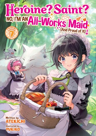 Heroine? Saint? No, I'm an All-Works Maid (And Proud of It)! #7