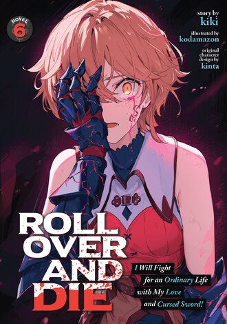 ROLL OVER AND DIE: I Will Fight for an Ordinary Life with My Love and Cursed Sword! #6