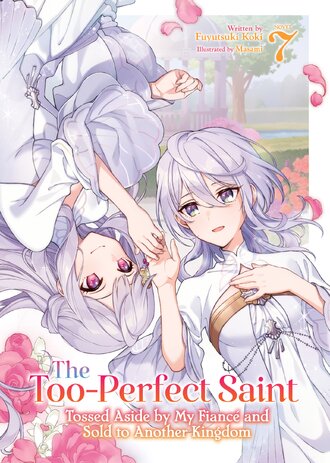 The Too-Perfect Saint: Tossed Aside by My Fiancé and Sold to Another Kingdom #7