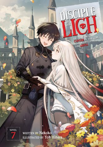 Disciple of the Lich: Or How I Was Cursed by the Gods and Dropped Into the Abyss! #7